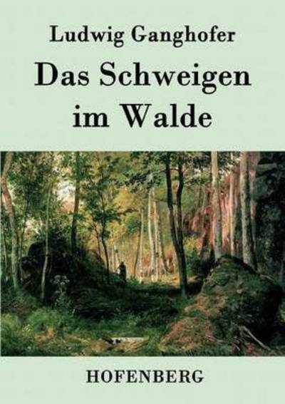 Cover for Ludwig Ganghofer · Das Schweigen Im Walde (Paperback Bog) (2016)