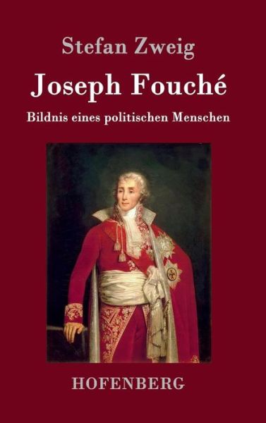 Cover for Stefan Zweig · Joseph Fouche (Innbunden bok) (2015)