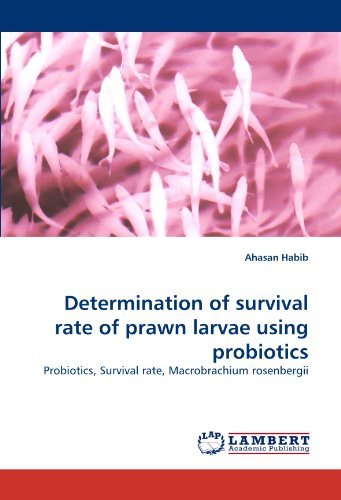 Cover for Ahasan Habib · Determination of Survival Rate of Prawn Larvae Using Probiotics: Probiotics, Survival Rate, Macrobrachium Rosenbergii (Taschenbuch) (2010)
