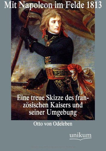 Cover for Otto Von Odeleben · Mit Napoleon im Felde 1813 (Pocketbok) [German edition] (2012)