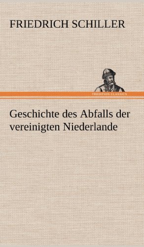 Cover for Friedrich Schiller · Geschichte Des Abfalls Der Vereinigten Niederlande (Inbunden Bok) [German edition] (2012)