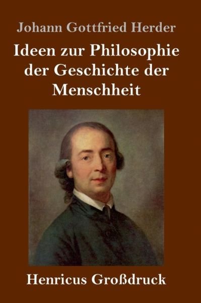 Cover for Johann Gottfried Herder · Ideen zur Philosophie der Geschichte der Menschheit (Grossdruck) (Gebundenes Buch) (2020)