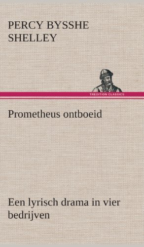 Cover for Percy Bysshe Shelley · Prometheus Ontboeid Een Lyrisch Drama in Vier Bedrijven (Hardcover Book) [Dutch edition] (2013)