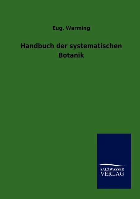 Cover for Eug. Warming · Handbuch Der Systematischen Botanik (Pocketbok) [German edition] (2012)