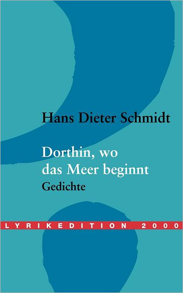 Cover for Hans Dieter Schmidt · Dorthin, wo das Meer beginnt (Paperback Book) [German edition] (2003)