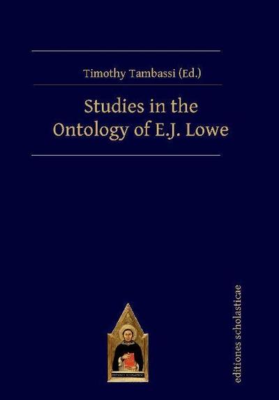 Studies in the Ontology of E.J. Lowe - - Books - Editiones Scholasticae - 9783868382136 - July 30, 2018