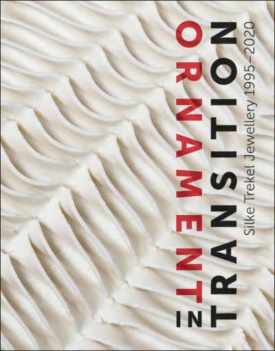 Cover for Ellen Maurer Zilioli · Ornament in Transition: Silke Trekel Jewellery 1995-2020 (Paperback Book) (2021)