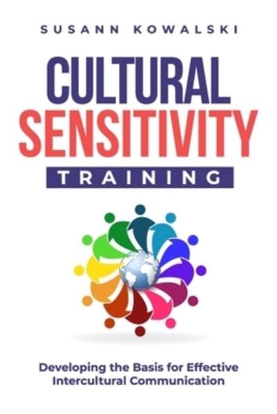 Cover for Kowalski Susann Kowalski · Cultural Sensitivity Training: Developing the Basis for Effective Intercultural Communication (Paperback Book) (2023)