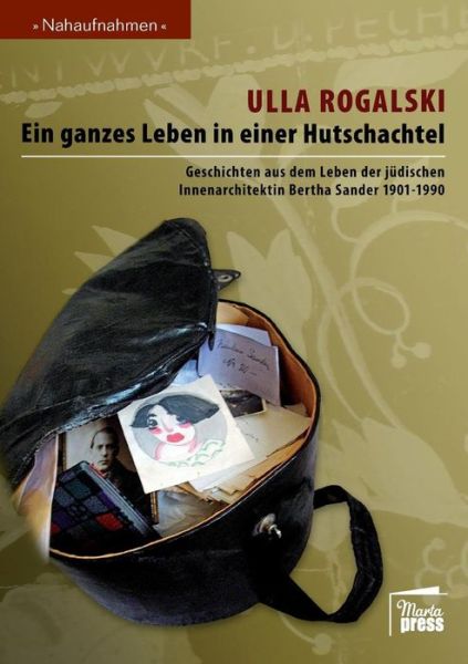 Cover for Ulla Rogalski · Ein ganzes Leben in einer Hutschachtel (Taschenbuch) [German edition] (2014)