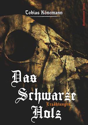 Cover for Tobias Könemann · Das Schwarze Holz (Paperback Book) (2017)