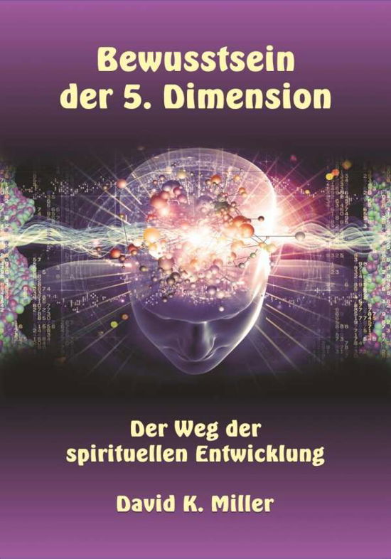 Bewusstsein der 5. Dimension - Miller - Bøger -  - 9783952445136 - 