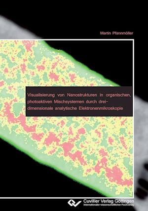 Cover for Martin Pfannmöller · Visualisierung von Nanostrukturen in organischen, photoaktiven Mischsystemen durch dreidimensionale analytische Elektronenmikroskopie (Paperback Book) (2013)