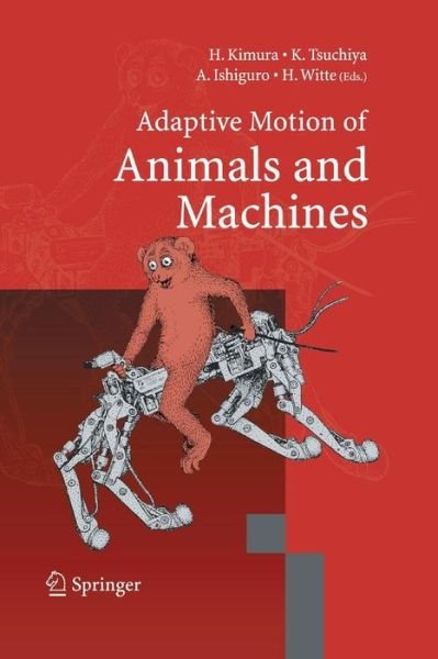 Adaptive Motion of Animals and Machines (Paperback Bog) [Softcover reprint of the original 1st ed. 2006 edition] (2016)