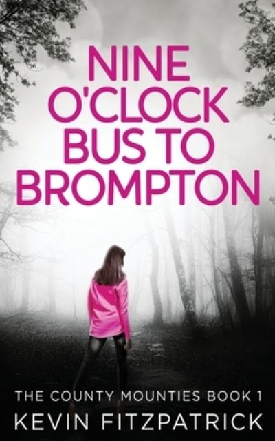 Cover for Kevin Fitzpatrick · Nine O'Clock Bus To Brompton - The County Mounties (Taschenbuch) (2021)