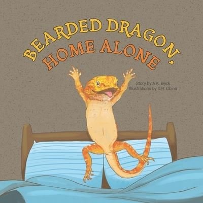 Cover for A K Beck · Home Alone Bearded Dragon (Pocketbok) (2021)