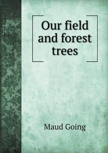 Cover for Maud Going · Our Field and Forest Trees (Pocketbok) (2013)
