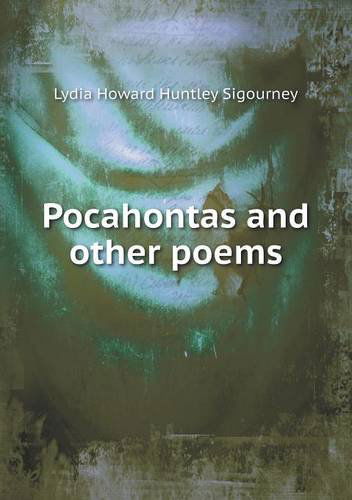 Cover for L. H. Sigourney · Pocahontas and Other Poems (Paperback Book) (2014)