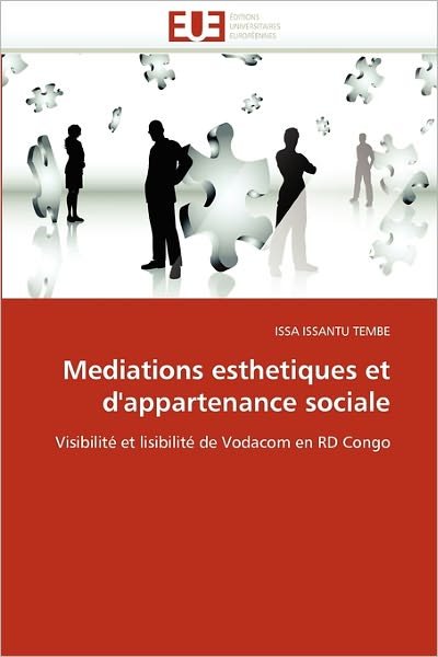 Cover for Issa Issantu Tembe · Mediations Esthetiques et D'appartenance Sociale: Visibilité et Lisibilité De Vodacom en Rd Congo (Taschenbuch) [French edition] (2018)