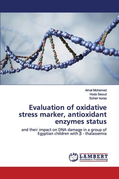 Cover for Amal Mohamed · Evaluation of oxidative stress marker, antioxidant enzymes status (Paperback Book) (2020)