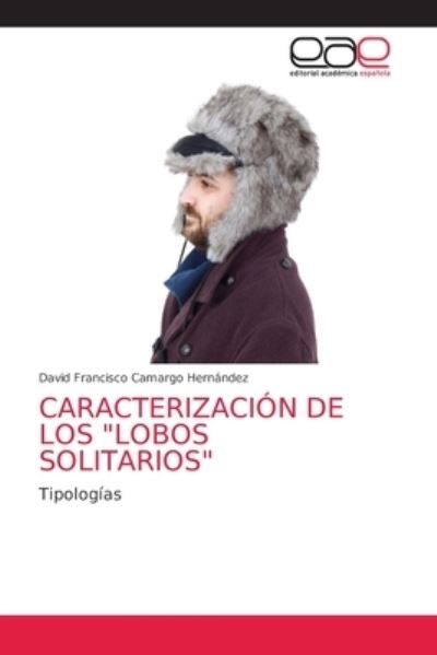 Cover for David Francisco Camargo Hernandez · Caracterizacion de Los &quot;Lobos Solitarios&quot; (Paperback Book) (2021)