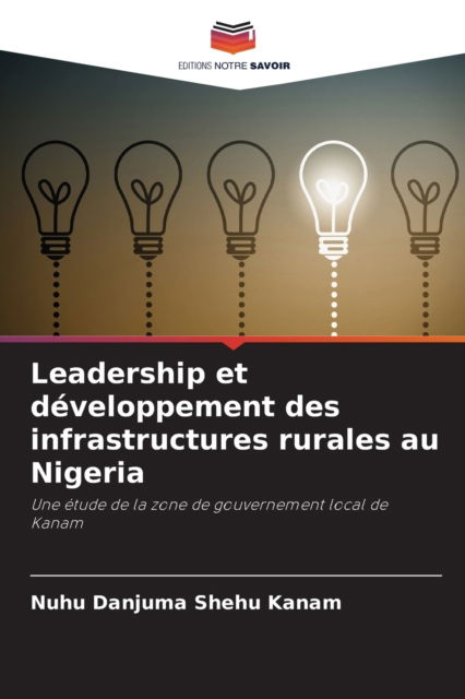 Cover for Nuhu Danjuma Shehu Kanam · Leadership et developpement des infrastructures rurales au Nigeria (Pocketbok) (2021)