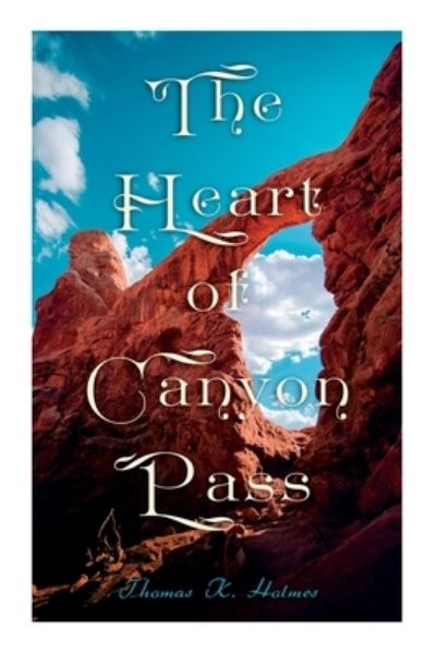 Cover for Thomas K Holmes · The Heart of Canyon Pass (Paperback Book) (2022)