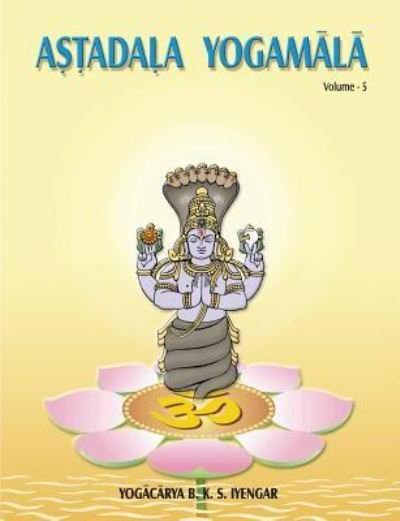 Cover for B. K. S. Iyengar · Astadala Yogamala Vol.5 (Paperback Bog) (2016)