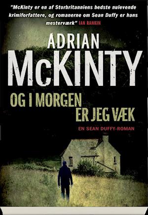 Cover for Adrian McKinty · Og i morgen er jeg væk (Bound Book) [1st edition] (2019)