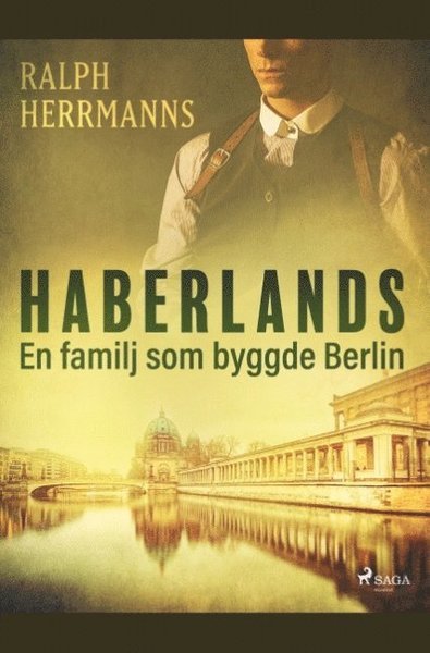 Cover for Ralph Herrmanns · Haberlands : en familj som byggde Berlin (Bok) (2019)