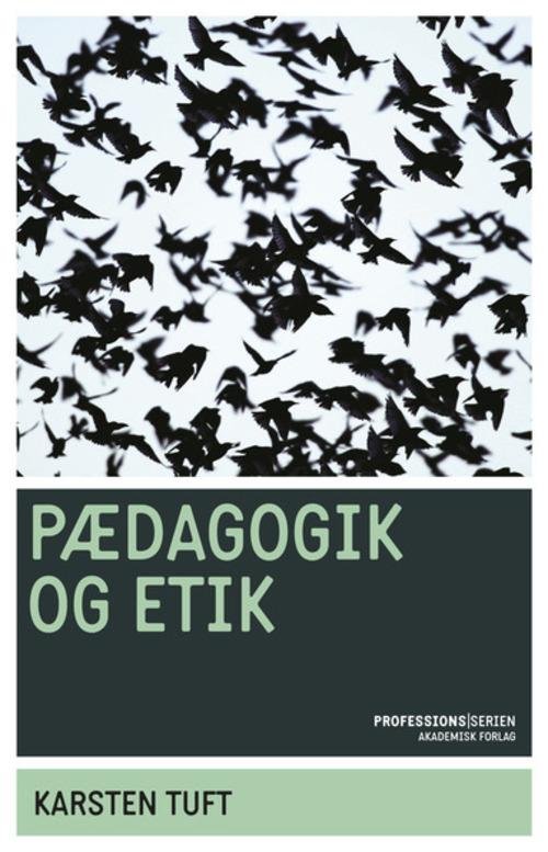 Cover for Karsten Tuft · Professionsserien: Pædagogik og etik (Hæftet bog) [1. udgave] (2014)