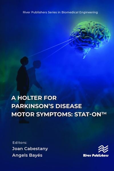 Cover for A Holter for Parkinson’s Disease Motor Symptoms: STAT-On™ - River Publishers Series in Biotechnology and Medical Research (Innbunden bok) (2023)