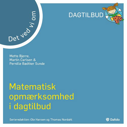 Det ved vi om – matematisk opmærksomhed i dagtilbud? - Mette Bjerre. Martin Carlsen & Pernille Bødtker Sunde - Książki - Dafolo - 9788772343136 - 30 maja 2024