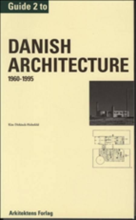 Cover for Kim Dirckinck-Holmfeld · Guide to Danish architecture 1960-1995 (Sewn Spine Book) [1st edition]