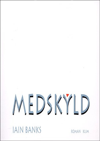 Cover for Iain Banks · Medskyld (Sewn Spine Book) [1e uitgave] (2001)