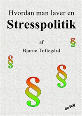 Cover for Bjarne Toftegård · Hvordan man laver en stresspolitik (Sewn Spine Book) [1º edição] (2007)