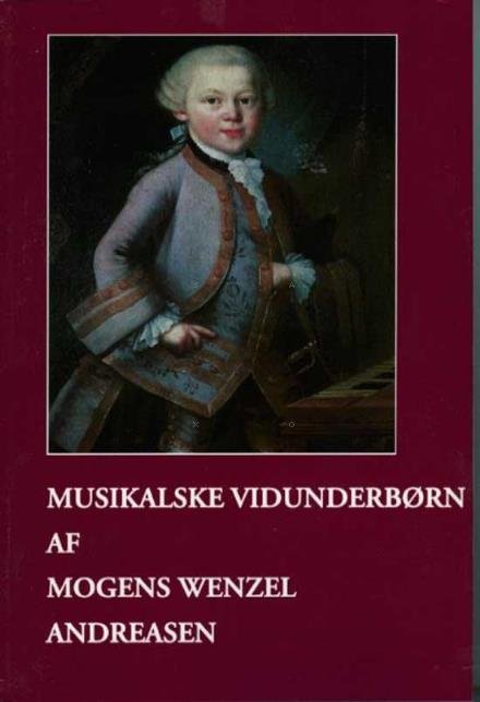 Cover for Mogens Wenzel Andreasen · Musikalske vidunderbørn (Hæftet bog) [1. udgave] (2016)