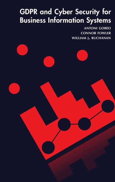 GDPR and Cyber Security for Business Information Systems - Antoni Gobeo - Books - River Publishers - 9788793609136 - July 31, 2018