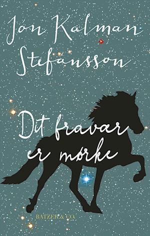 Cover for Jón Kalman Stefánsson · Dit fravær er mørke (Bound Book) [1er édition] (2022)