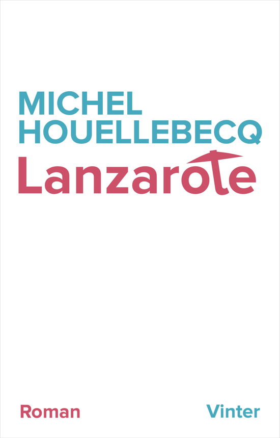 Lanzarote - Michel Houellebecq - Bücher - Vinter Forlag - 9788794024136 - 8. November 2021
