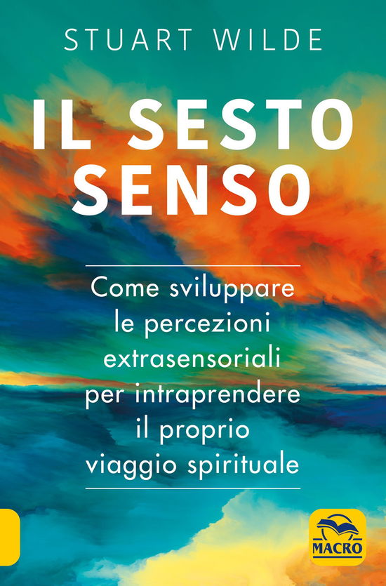 Cover for Stuart Wilde · Il Sesto Senso. Come Sviluppare Le Percezioni Extrasensoriali Per Intraprendere Il Proprio Viaggio Spirituale (Book)