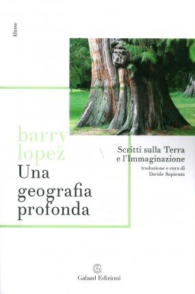 Una Geografia Profonda. Scritti Sulla Terra E L'Immaginazione - Barry Lopez - Books -  - 9788898722136 - 