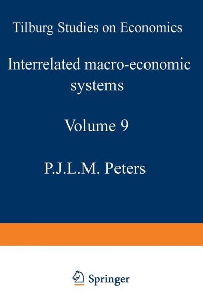 P.J.L.M. Peters · Interrelated macro-economic systems - Tilburg Studies in Economics (Paperback Book) [Softcover reprint of the original 1st ed. 1974 edition] (1974)