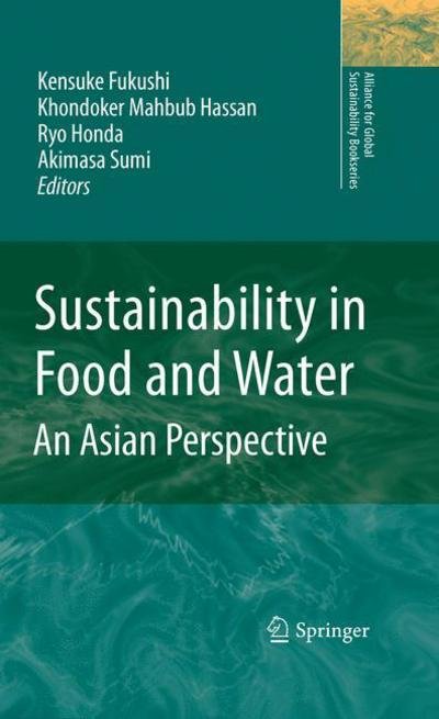 Cover for Akimasa Sumi · Sustainability in Food and Water: An Asian Perspective - Alliance for Global Sustainability Bookseries (Hardcover Book) [2010 edition] (2010)