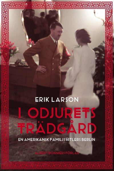 Cover for Erik Larson · I odjurets trädgård : en amerikansk familj i Hitlers Berlin (Hardcover Book) (2013)