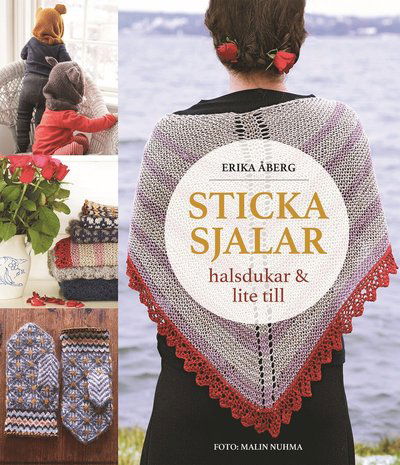 Cover for Erika Åberg · Sticka sjalar, halsdukar och lite till (Inbunden Bok) (2015)