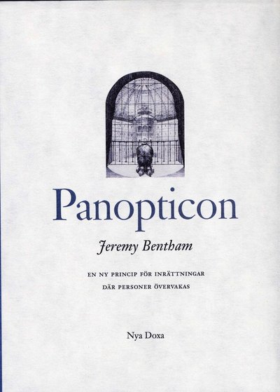 Panopticon : En ny princip för inrättningar där personer - Jeremy Bentham - Books - Bokförlaget Nya Doxa - 9789157804136 - 2002