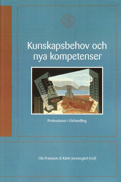 Cover for Ola Fransson · Kunskapsbehov och nya kompetenser : professioner i förhandling (Paperback Book) (2009)