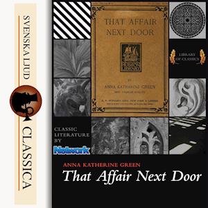 That Affair Next Door - Anna Katharine Green - Audio Book - Svenska Ljud Classica - 9789176391136 - November 12, 2014