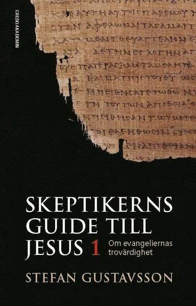 Cover for Stefan Gustavsson · Skeptikerns guide till Jesus. D 1 : om evangeliernas trovärdighet (Indbundet Bog) (2013)