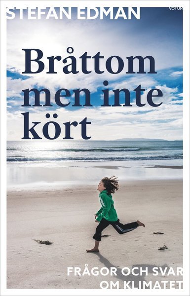 Cover for Stefan Edman · Bråttom men inte kört : frågor och svar om klimatet (Bok) (2020)